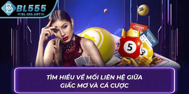 Tìm hiểu về mối liên hệ giữa giấc mơ và cá cược