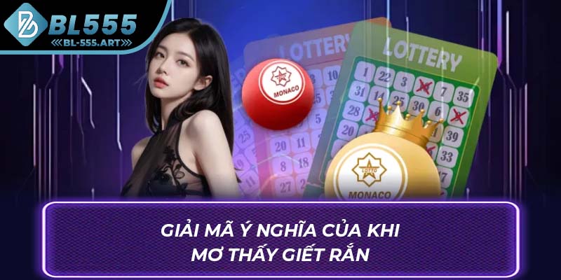 Giải mã ý nghĩa của khi mơ thấy giết rắn