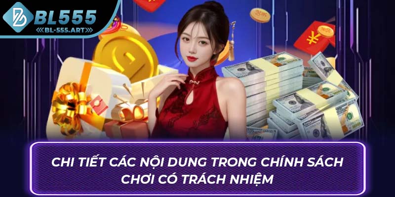 Chi tiết các nội dung trong chính sách chơi có trách nhiệm