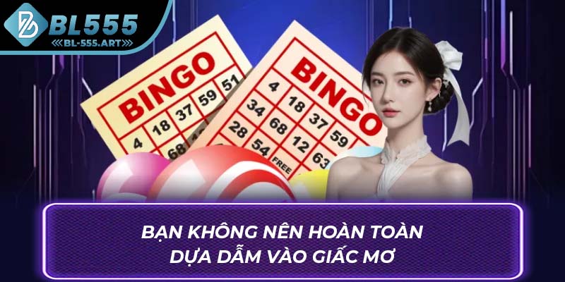 Bạn không nên hoàn toàn dựa giẫm vào giấc mơ
